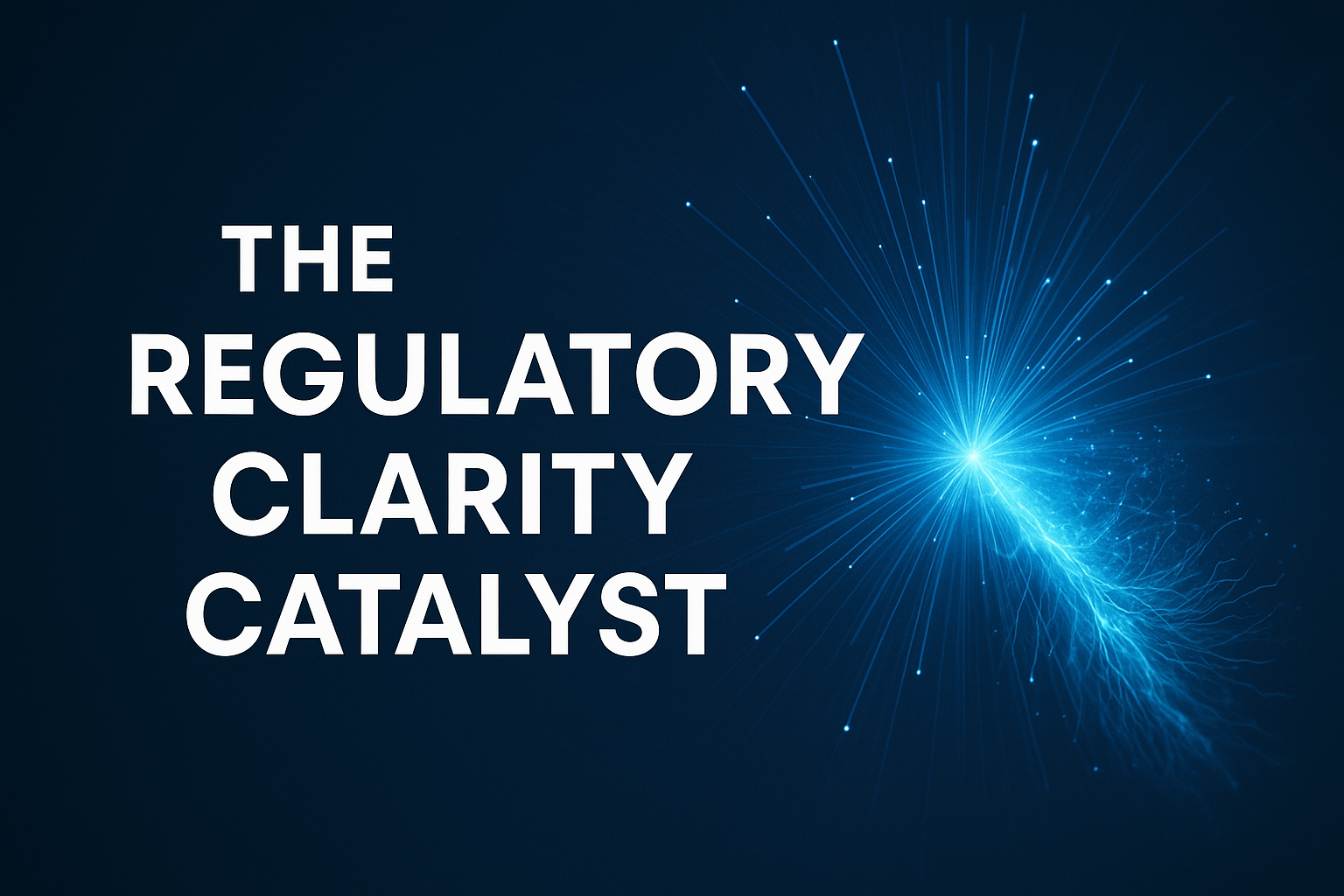 The Regulatory Clarity Catalyst