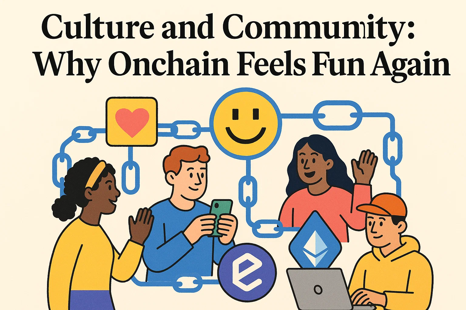 Culture and Community: Why Onchain Feels Fun Again